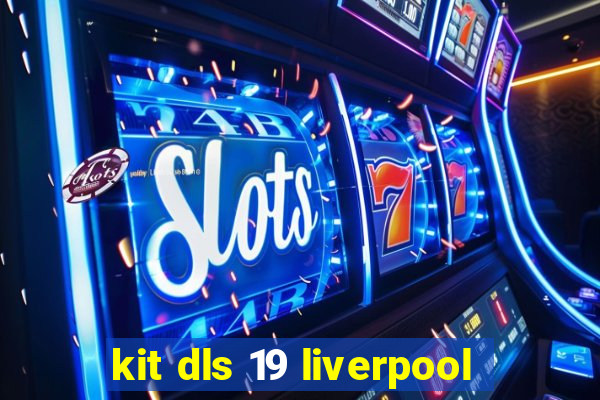 kit dls 19 liverpool